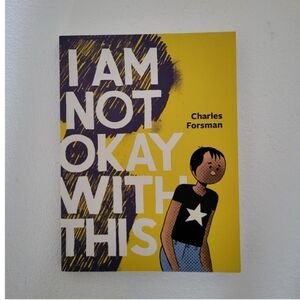 I Am Not Okay With This Author / Artist : Charles Forsman. coming-of-age / teen